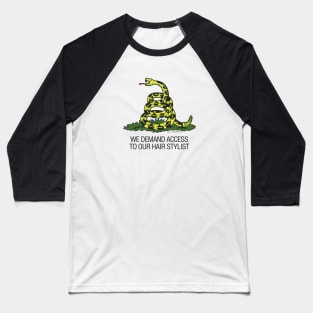 Gadsden Flag - We Demand Access to our Hair Stylist Baseball T-Shirt